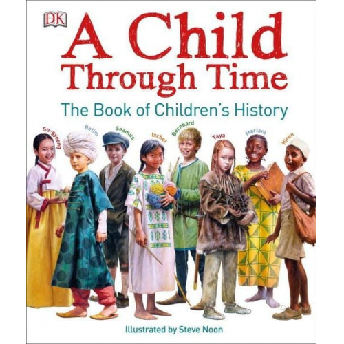 Phil Wilkinson - A Child Through Time: The Book of Children's History