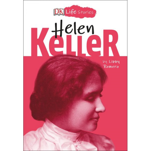 Libby Romero - DK Life Stories: Helen Keller