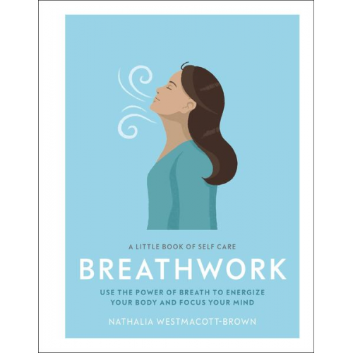 Nathalia Westmacott-Brown - A Little Book of Self Care: Breathwork