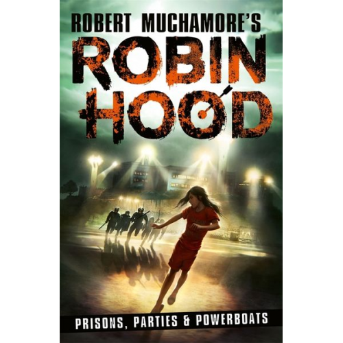 Robert Muchamore - Robin Hood 7: Prisons, Parties & Powerboats (Robert Muchamore's Robin Hood)