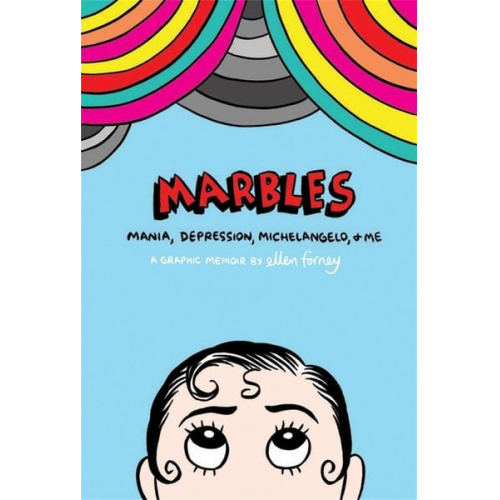 Ellen Forney - Marbles: Mania, Depression, Michelangelo and Me