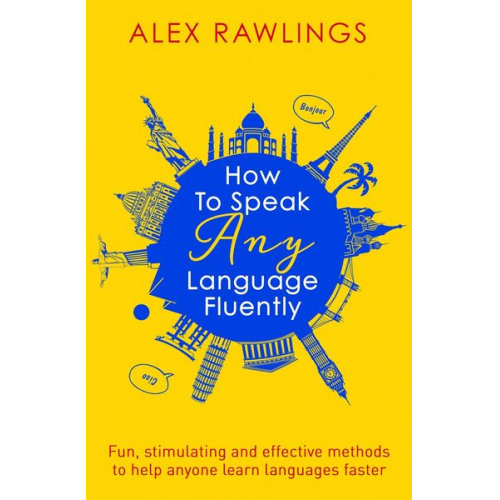 Alex Rawlings - How to Speak Any Language Fluently