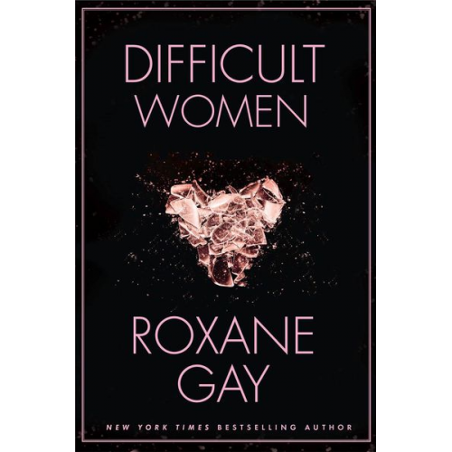 Roxane Gay - Difficult Women