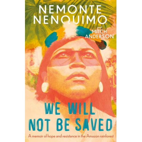 Nemonte Nenquimo - We Will Not Be Saved