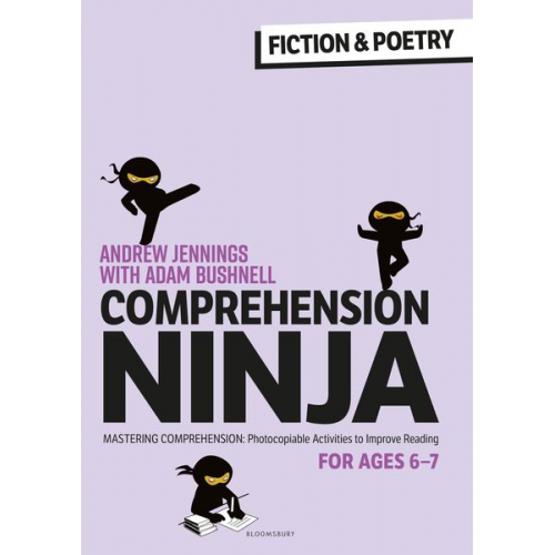 Adam Bushnell Andrew Jennings - Comprehension Ninja for Ages 6-7: Fiction & Poetry