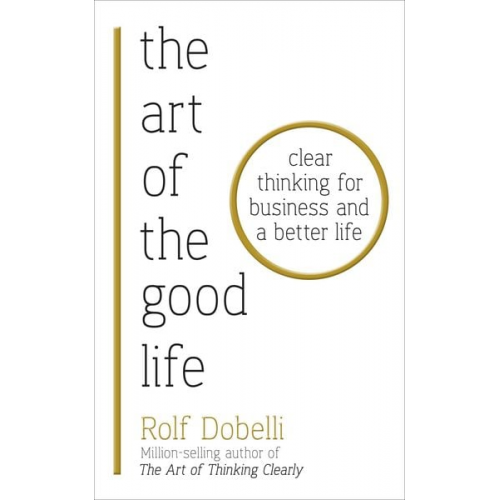 Rolf Dobelli - The Art of the Good Life