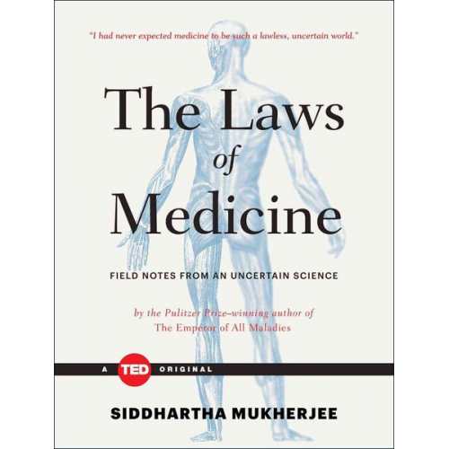 Siddhartha Mukherjee - The Laws of Medicine