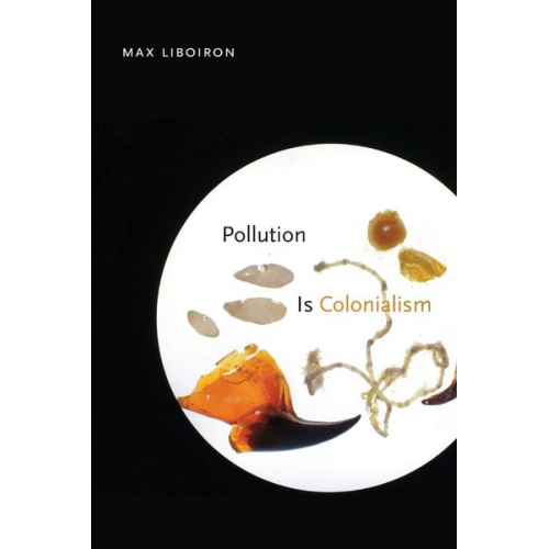 Max Liboiron - Pollution Is Colonialism