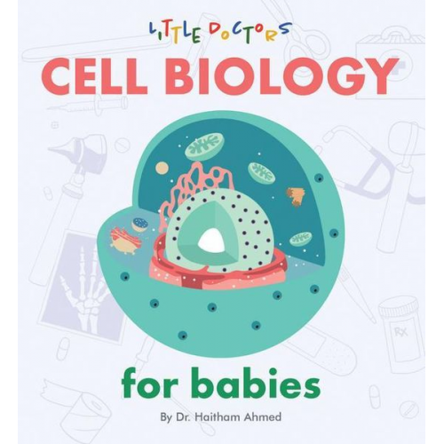 Haitham Ahmed - Cell Biology for Babies