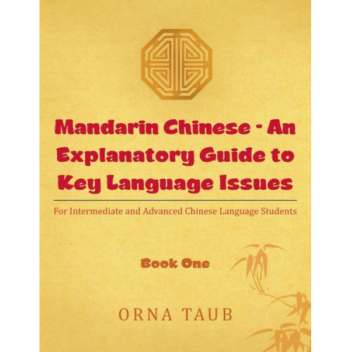 Orna Taub - Mandarin Chinese - An Explanatory Guide to Key Language Issues