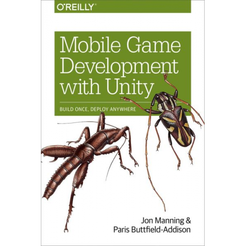 Jon Manning Paris Buttfield-Addison - Mobile Game Development with Unity