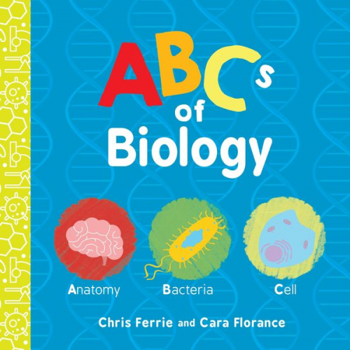 Chris Ferrie Cara Florance - ABCs of Biology