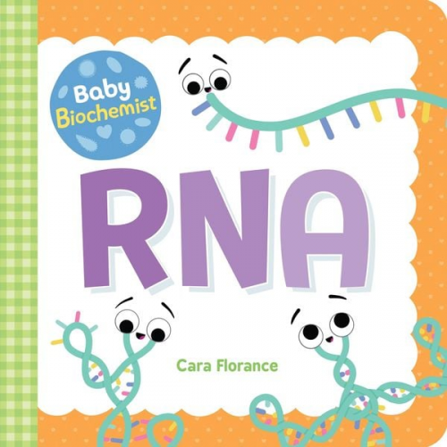 Cara Florance - Baby Biochemist: RNA