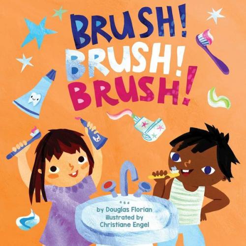 Douglas Florian - Brush! Brush! Brush! (a Baby Steps Toothbrushing Board Book for Toddlers)