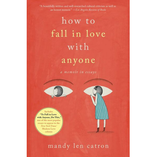 Mandy Len Catron - How to Fall in Love with Anyone