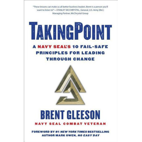 Brent Gleeson - Takingpoint: A Navy Seal's 10 Fail Safe Principles for Leading Through Change