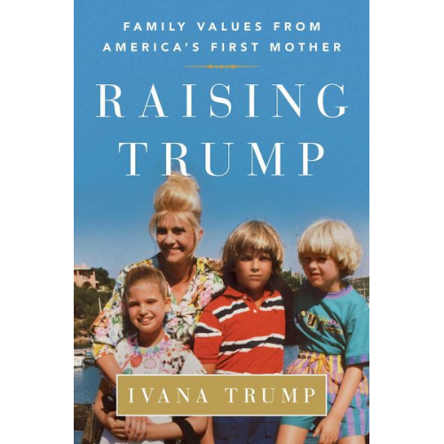 Ivana Trump - Raising Trump