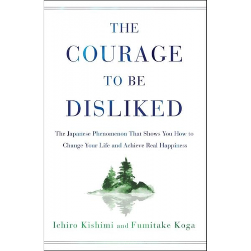 Ichiro Kishimi Fumitake Koga - The Courage to Be Disliked