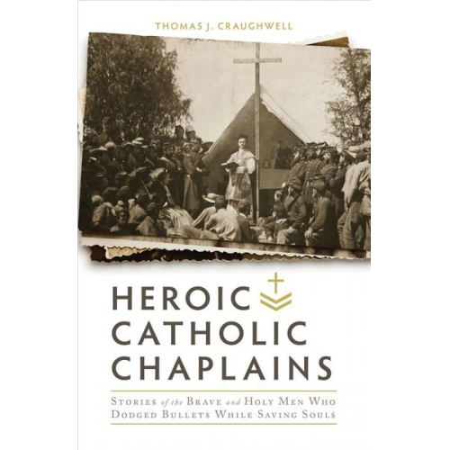 Thomas J. Craughwell - Heroic Catholic Chaplains