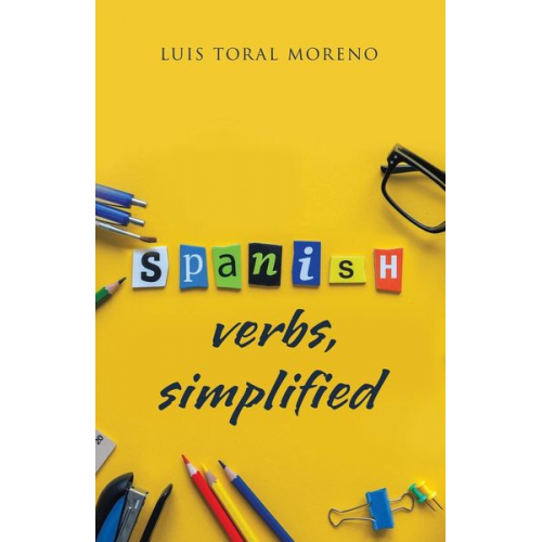 Luis Toral - Spanish Verbs, Simplified