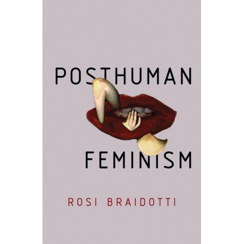 Rosi Braidotti - Posthuman Feminism