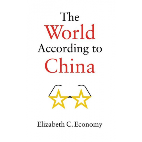 Elizabeth C. Economy - The World According to China