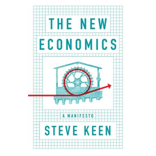 Steve Keen - The New Economics