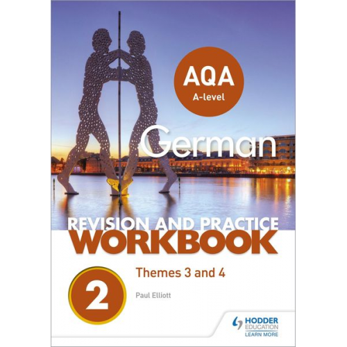 Paul Elliott - AQA A-level German Revision and Practice Workbook: Themes 3 and 4