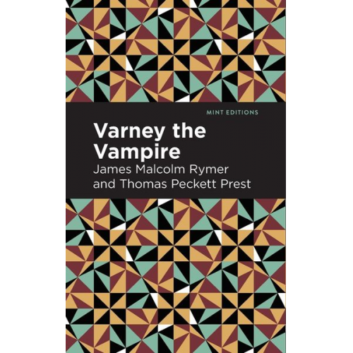 James Malcolm Rymer Thomas Peckett Prest - Varney the Vampire