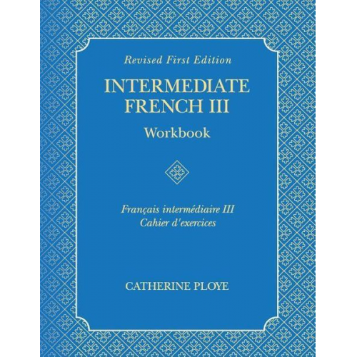 Catherine Ploye - Intermediate French III Workbook