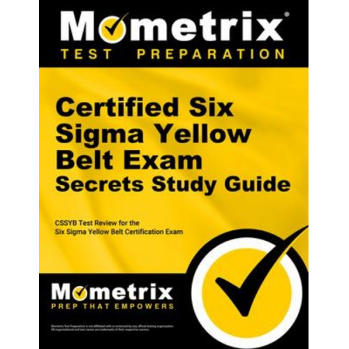 Certified Six SIGMA Yellow Belt Exam Secrets Study Guide