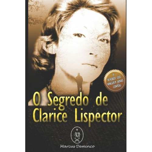 Marcus Deminco - O Segredo de Clarice Lispector