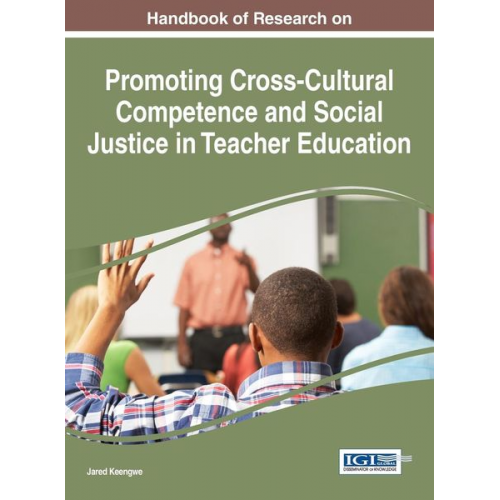 Handbook of Research on Promoting Cross-Cultural Competence and Social Justice in Teacher Education