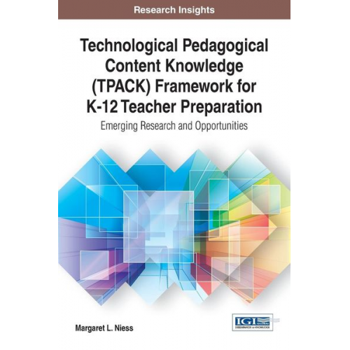 Margaret L. Niess - Technological Pedagogical Content Knowledge (TPACK) Framework for K-12 Teacher Preparation