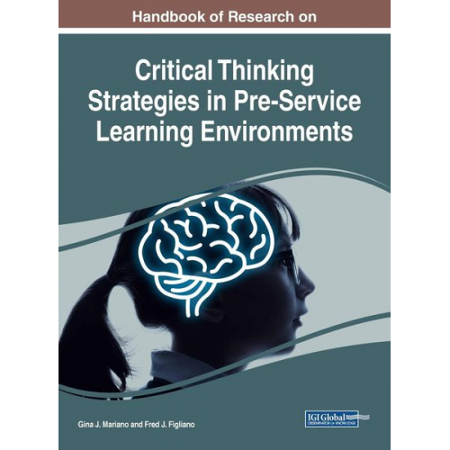 Handbook of Research on Critical Thinking Strategies in Pre-Service Learning Environments