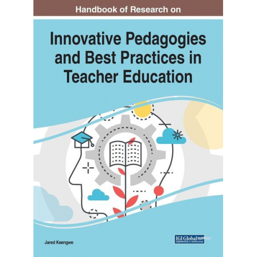 Handbook of Research on Innovative Pedagogies and Best Practices in Teacher Education