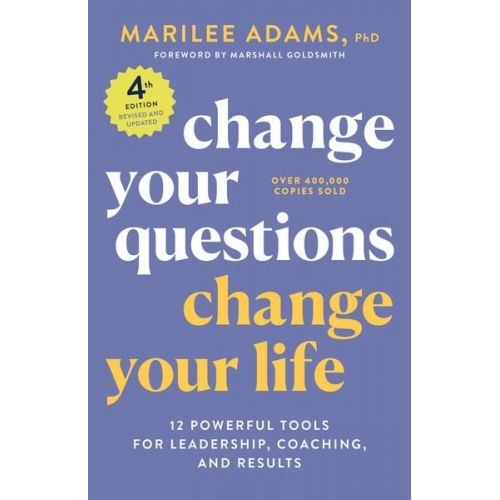 Marilee Adams Ph. D. - Change Your Questions, Change Your Life, 4th Edition