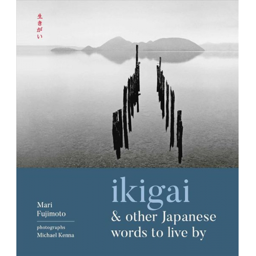 Mari Fujimoto - Ikigai and Other Japanese Words to Live by