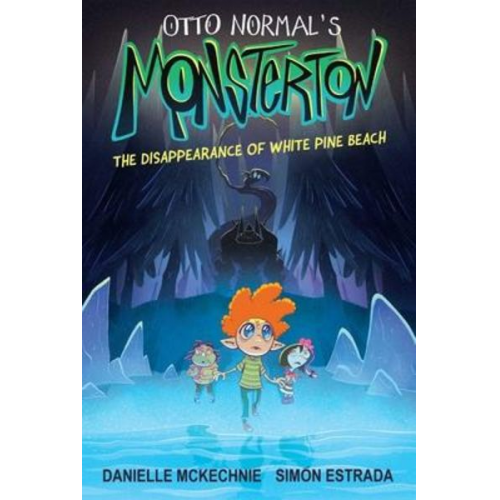 Danielle McKechnie - Otto Normal's Monsterton: The Disappearance of White Pine Beach