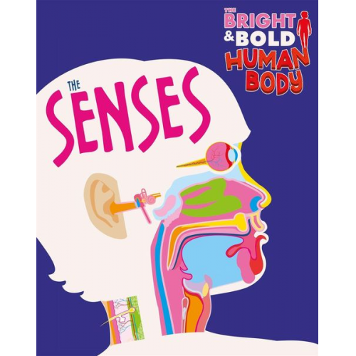 Izzi Howell - The Bright and Bold Human Body: The Senses