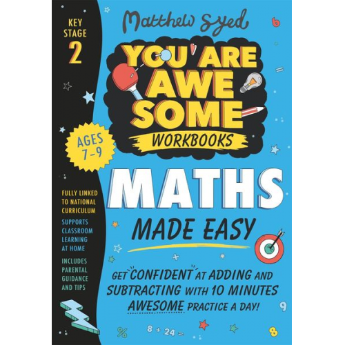 Matthew Syed - Maths Made Easy: Get confident at adding and subtracting with 10 minutes' awesome practice a day!