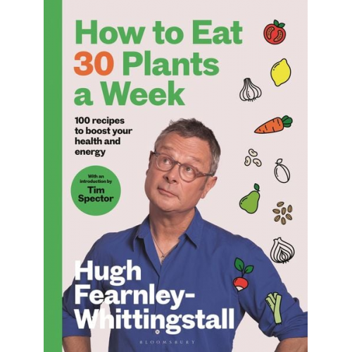 Hugh Fearnley-Whittingstall - How to Eat 30 Plants a Week