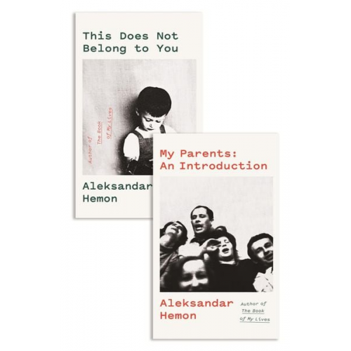 Aleksandar Hemon - My Parents: An Introduction / This Does Not Belong to You