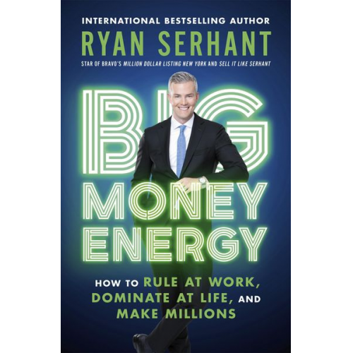 Ryan Serhant - Big Money Energy