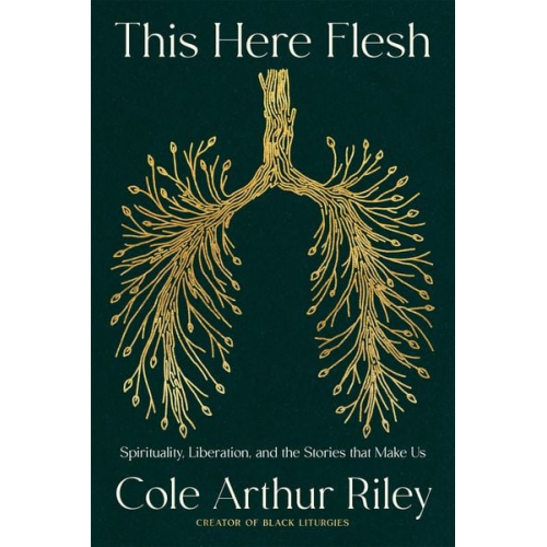 Cole Arthur Riley - This Here Flesh