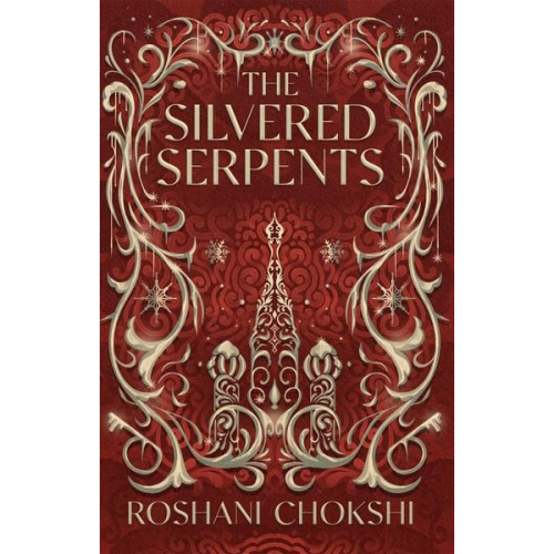 Roshani Chokshi - The Silvered Serpents