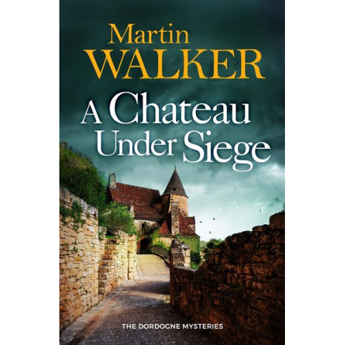 Martin Walker - A Chateau Under Siege