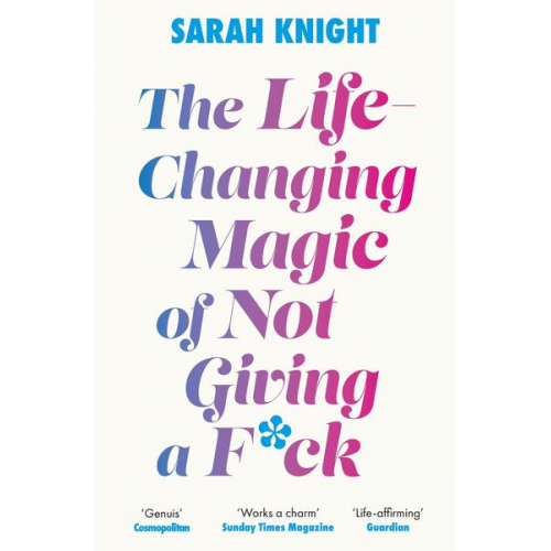 Sarah Knight - The Life-Changing Magic of Not Giving a F**k