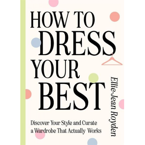 Ellie-Jean Royden - How to Dress Your Best