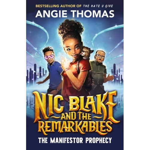 Angie Thomas - Nic Blake and the Remarkables: The Manifestor Prophecy